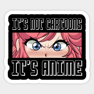 Anime Girl l It's Not Cartoons It's Anime l Anime Lover Gift Sticker